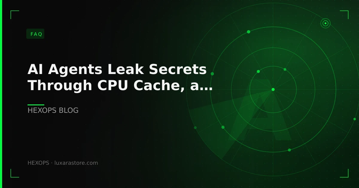AI Agents Leak Secrets Through CPU Cache, a 9.2 Brotli Flaw Breaks HTT