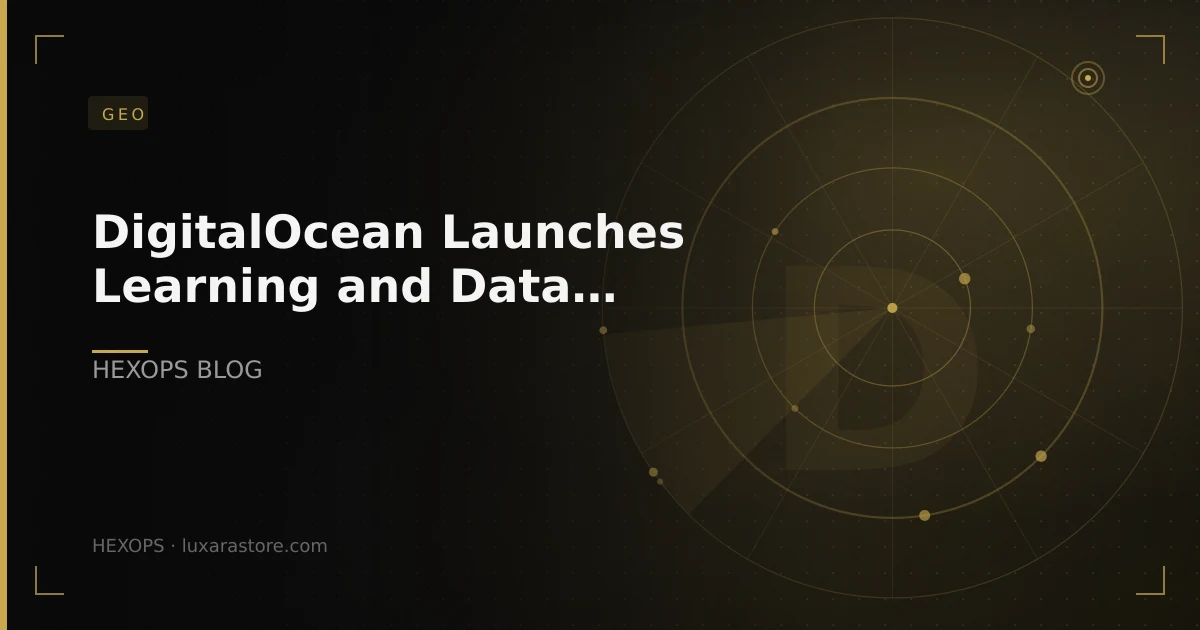 DigitalOcean Launches Learning and Data Services to Enable Self-Improv