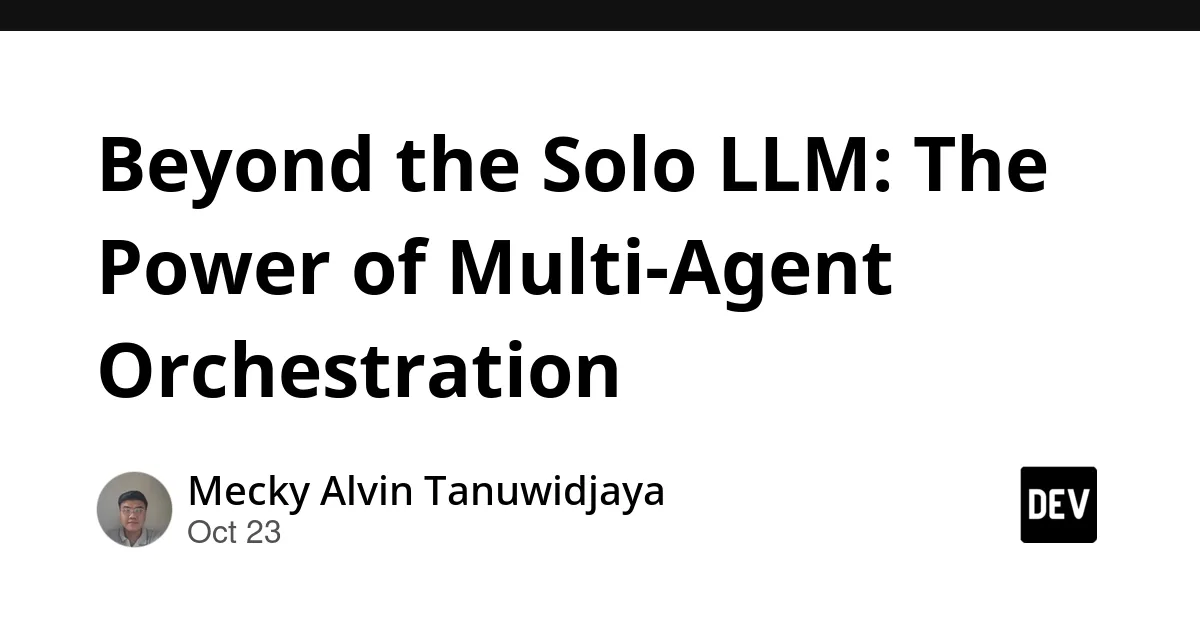 Source preview related to: Beyond the Solo LLM: The Power of Multi-Agent Orchestration