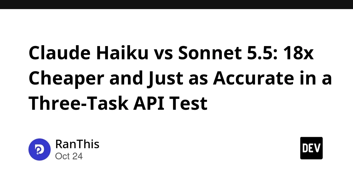 Source preview related to: Claude Haiku vs Sonnet 5.5: 18x Cheaper and Just as Accurate in a Three-Task API Test