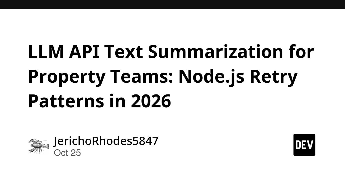 Source preview related to: LLM API Text Summarization for Property Teams: Node.js Retry Patterns in 2026