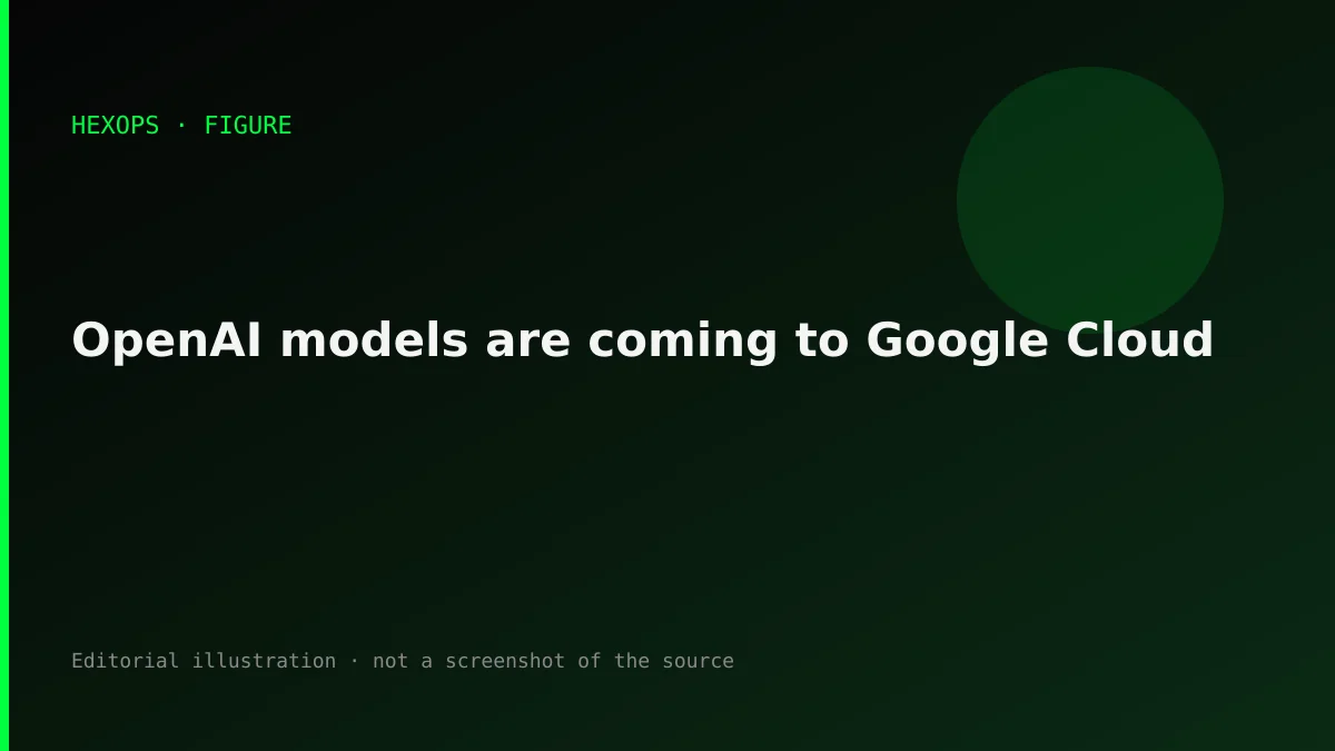 HEXOPS illustration: OpenAI models are coming to Google Cloud