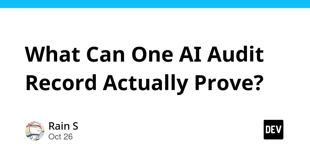 Source preview related to: What Can One AI Audit Record Actually Prove?